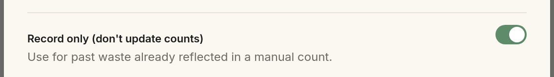 The Record only toggle switched on, labeled "Record only (don't update counts)" with the helper text "Use for past waste already reflected in a manual count."